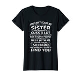 You Cant Scare Me I Have A Crazy Sister Funny Family T-shirt