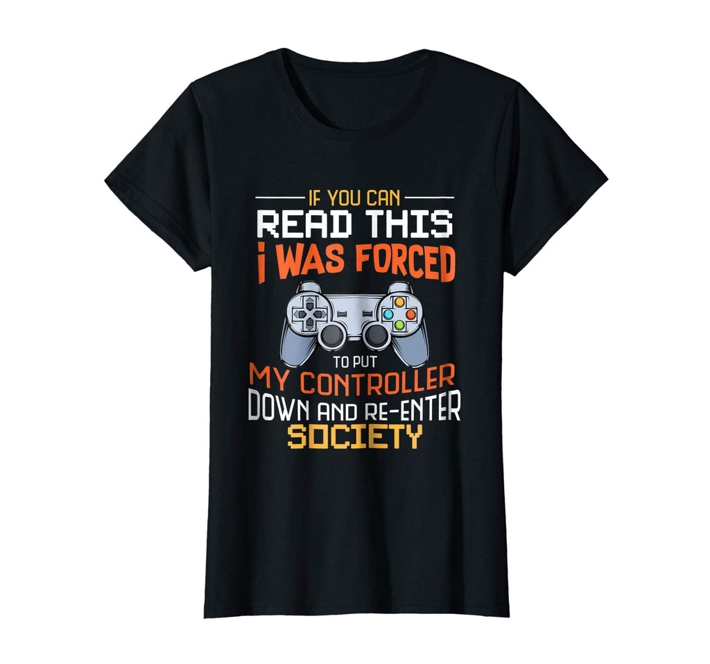 I Was Forced To Put My Controller Down Funny Gaming T-shirt