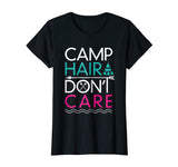 Camp Hair Don't Care T-Shirt - Funny Camping Shirt