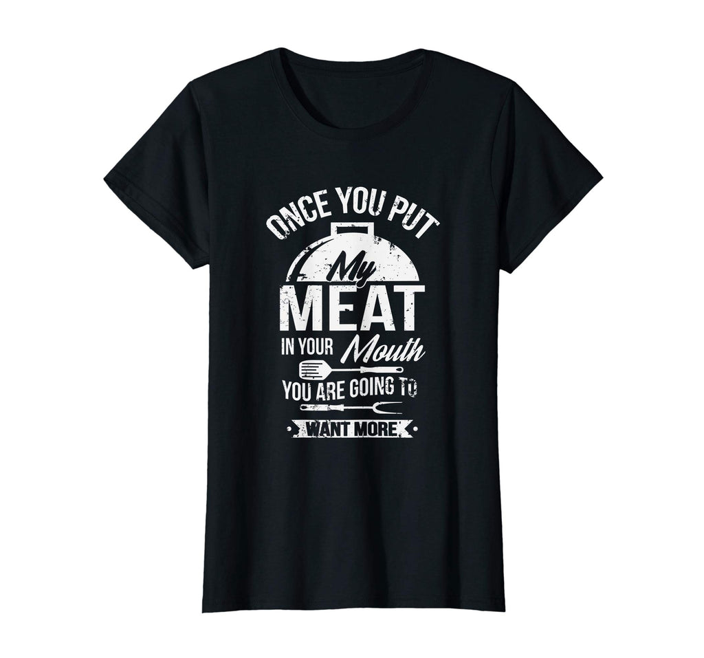 Put My Meat In Your Mouth Funny Grilling BBQ T-Shirt