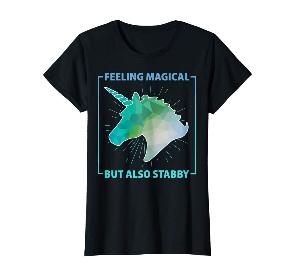 Feeling Magical But Also Stabby Funny Cute Unicorn T-shirt