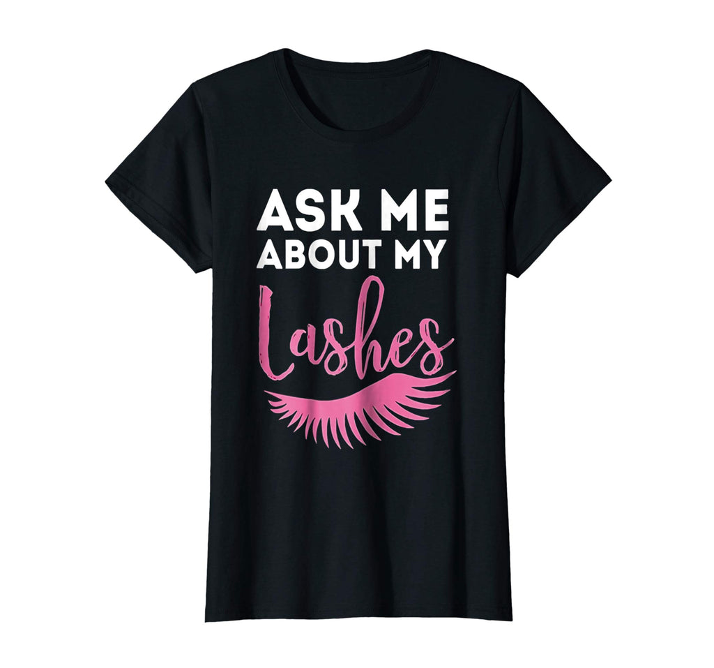 Ask Me About My Lashes Beautiful Eyes Cute Funny Lover Shirt