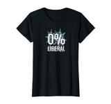 0 Percent Liberal Funny Conservative T-Shirt