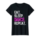 Funny Dance Shirts: Eat Sleep Dance Repeat Shirt