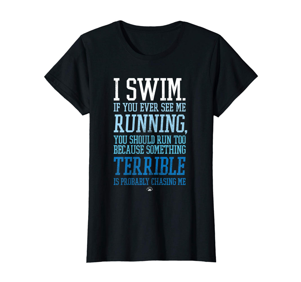 I Swim If You Ever See Me Running Funny Swimmer T Shirt