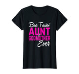 Best Freakin Aunt And Godmother Ever Tshirt Gifts Funny