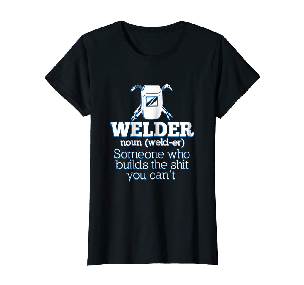 Welding T-Shirt Welder Funny Definition Weld