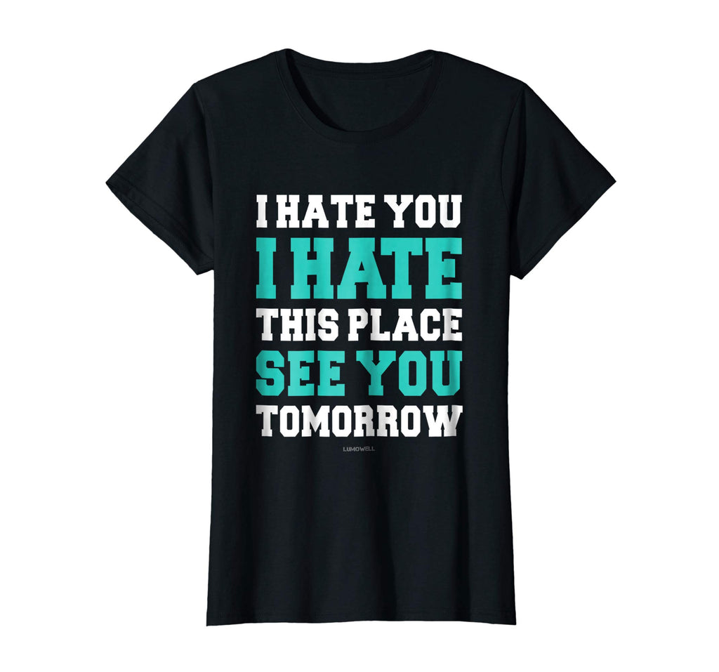 Funny Gym TShirts: I Hate You This Place See You Tomorrow