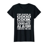 Bad Cook Funny Shirt: Smoke Alarm Cheers Me On Tee