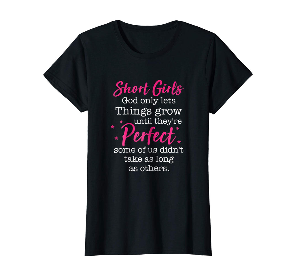 Short Girl God Only Lets Things Grow Until T Shirts Funny