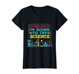 Funny T shirt, Stand Back, I'm going to TRY SCIENCE