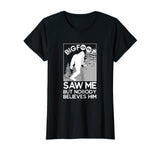 Big Foot Saw Me - Funny Sasquatch Gift T-Shirt