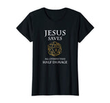 Role Playing Dungeons T-Shirt Funny Jesus Saves Fantasy RPG