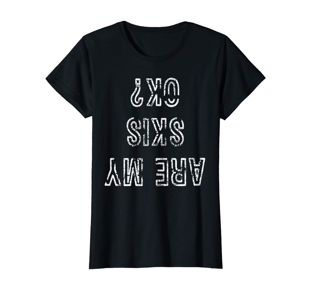 Funny Ski T-Shirt Are My Skis Ok Tshirt Skiing Gift Tee