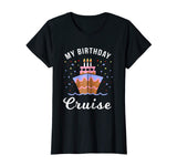 My Birthday Cruise Shirt - Funny Cruise Shirts Gift