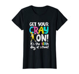 100th Day of School Get Your Cray On Funny Teacher T-Shirt
