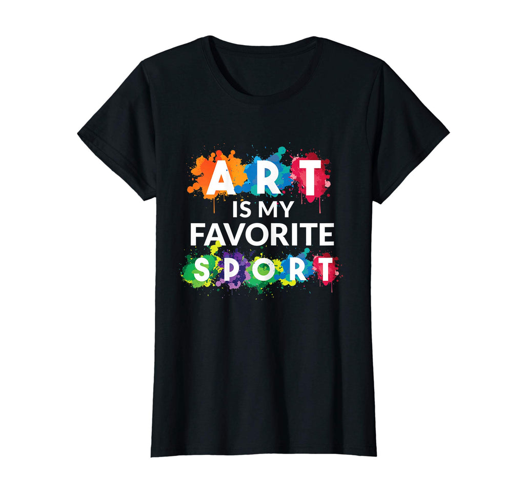 Art is my Favorite Sport Funny Gift Shirt Artist Women Girls