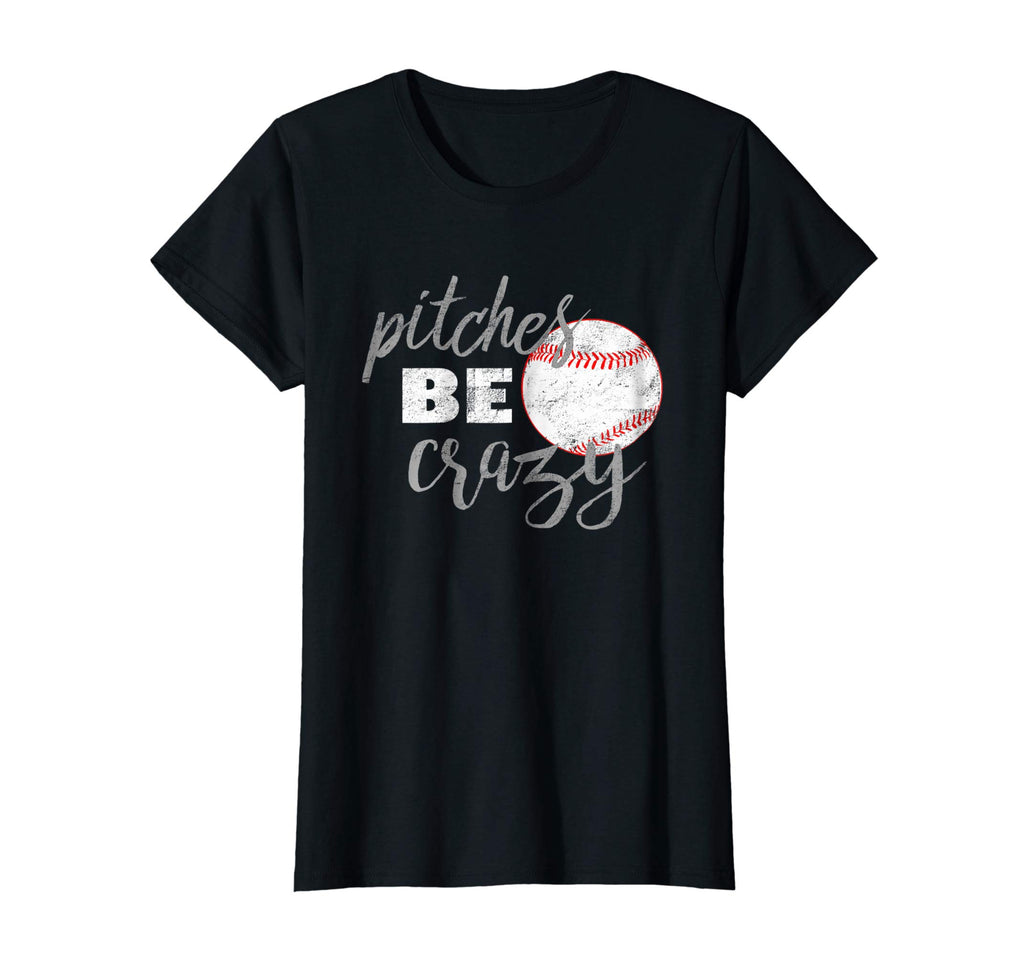 Pitches Be Crazy Shirt: Funny Baseball Softball T-Shirt