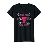 Mind Your Own Uterus Funny Feminist T-Shirt