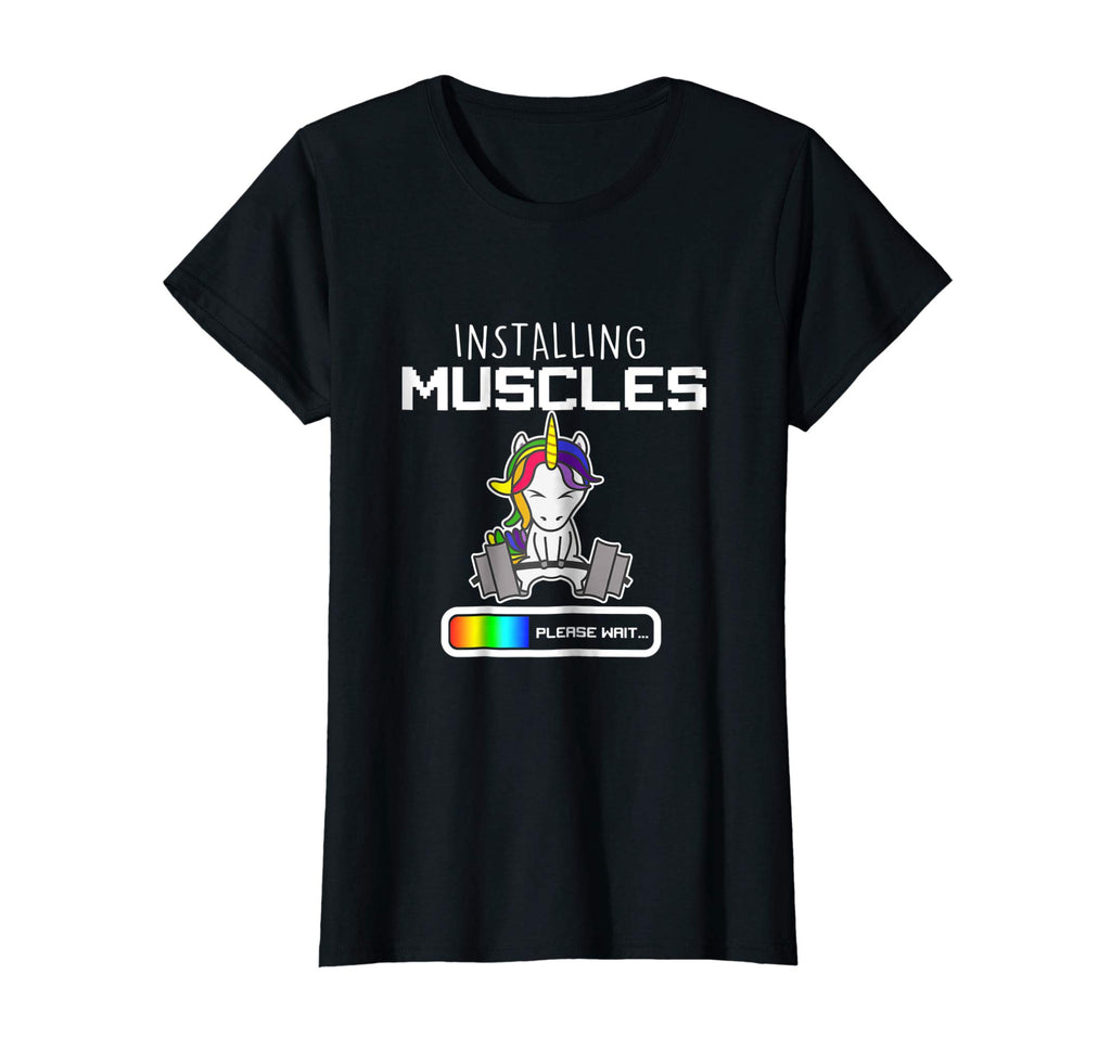 Installing Muscles - Unicorn Loading - Funny Lifting Shirt