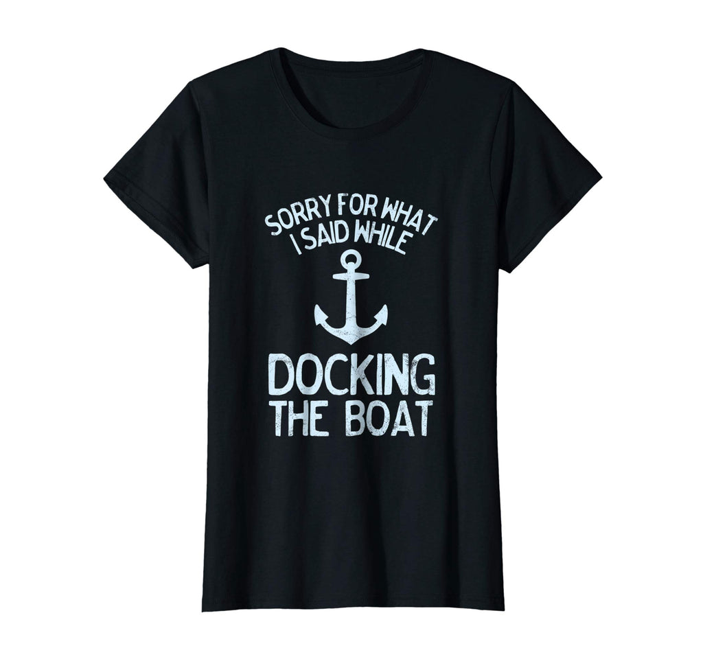 Funny Boating Tshirt Sorry What I Said Docking Boat