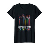 Funny Art Supply T-Shirt-Weapons Of Mass Creation