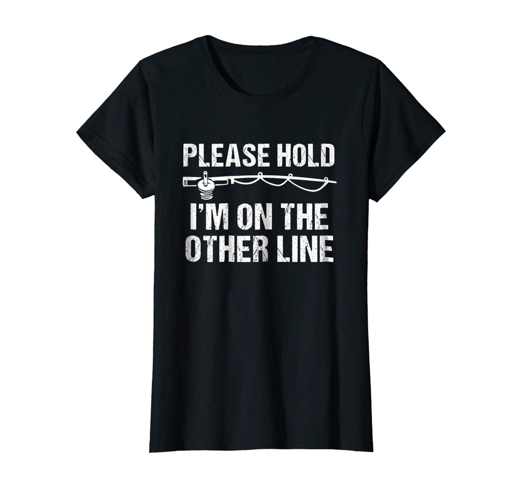 Please Hold I'm On The Other Line Funny Fishing T-Shirt