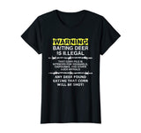 WARNING - Baiting Deer Is Illegal, Funny Hunting Tee Shirt