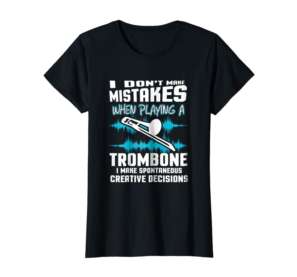 Funny Trombone Tshirt I Don't Make Mistakes Trombonist Gift