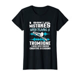 Funny Trombone Tshirt I Don't Make Mistakes Trombonist Gift