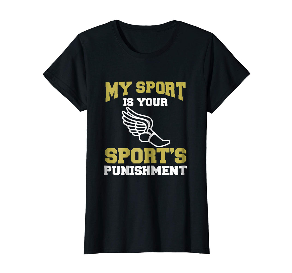 My Sport Your Sport's Punishment Funny Track &amp; Field T-Shirt