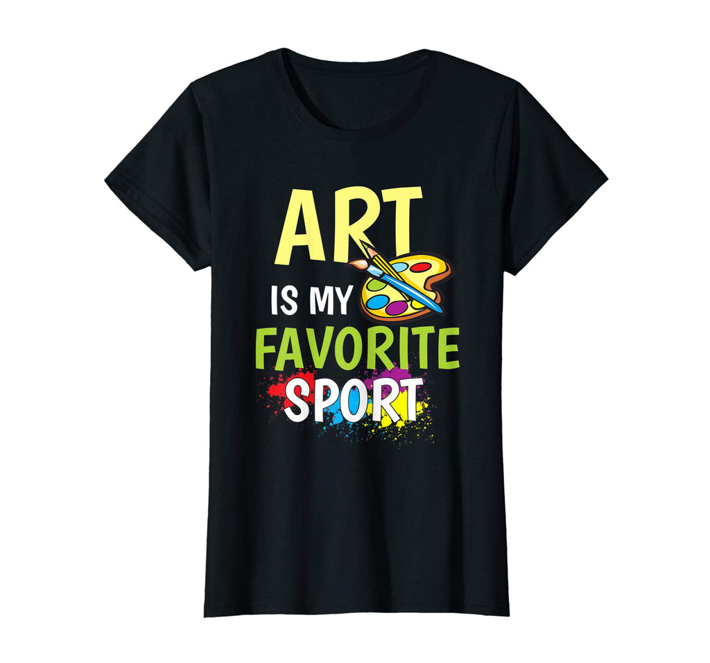 Art Is My Favorite Sport - Artists Funny Gift T-shirt