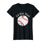 Funny Baseball Shirt, I'd Hit That T Shirt, Batting Practice