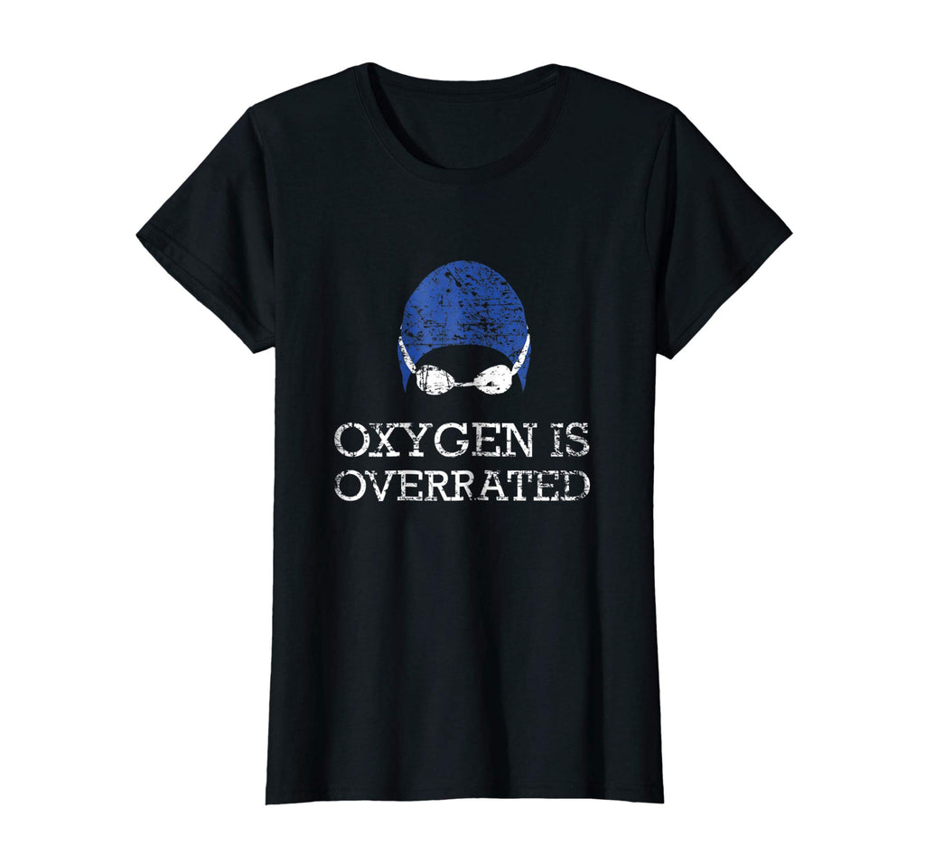 Oxygen is Overrated Shirt Funny Swimming Swim Team Gift