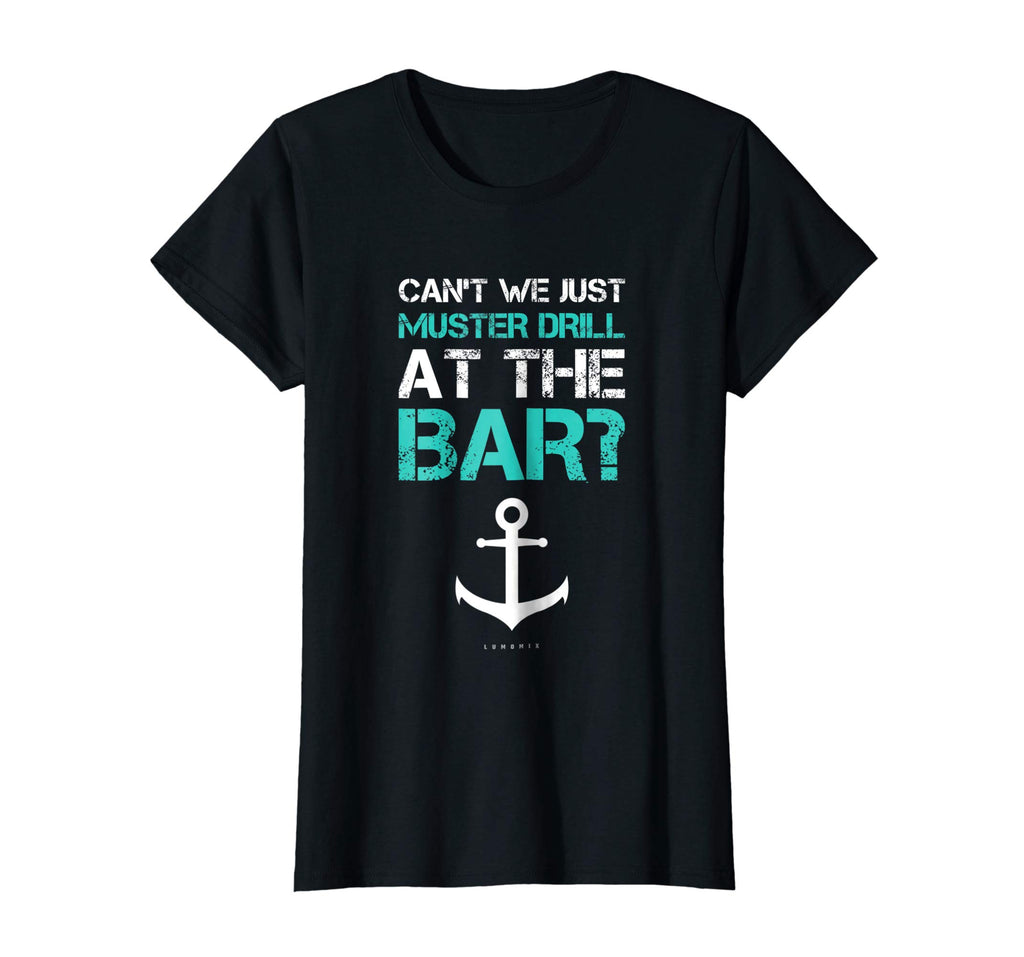 Funny Ship Cruise Vacation T-Shirt - Muster Drill At The Bar