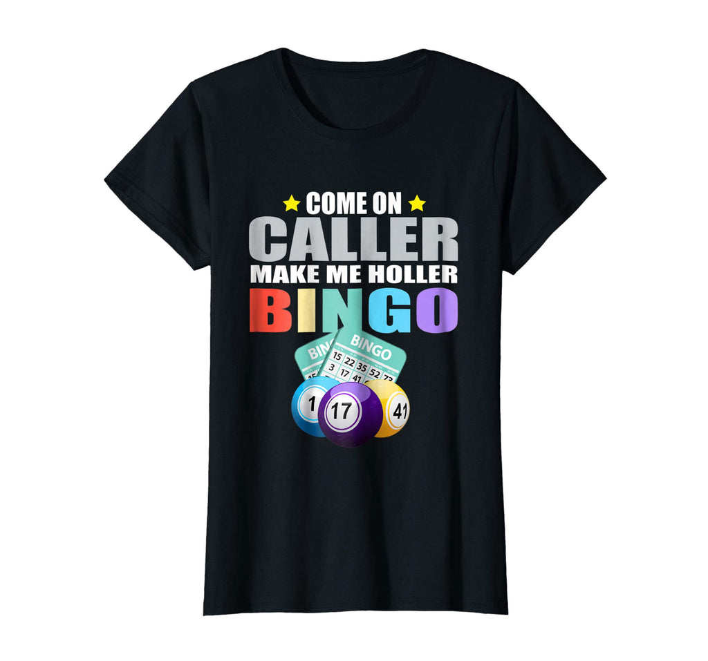 Come On Caller Make Me Holler Bingo T-Shirt - Funny Bingo