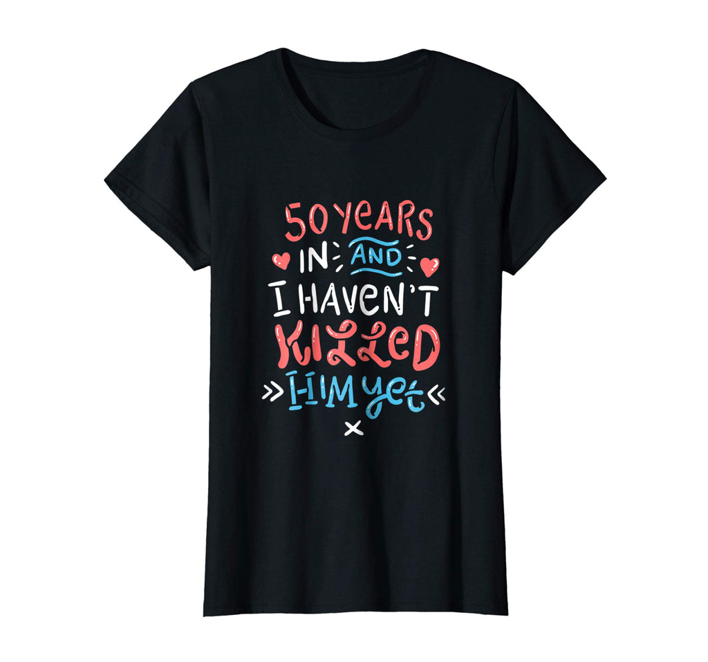 50th Wedding Anniversary Shirt for Wife Funny Marriage Gift