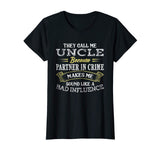 Funny They Call Me Uncle Because Partner In Crime T-Shirt