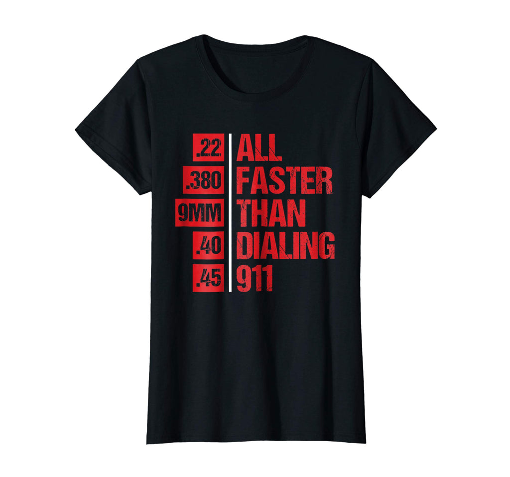 Funny Faster Than Dialing 911 T-Shirt For Gun Lovers