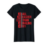 Funny Faster Than Dialing 911 T-Shirt For Gun Lovers