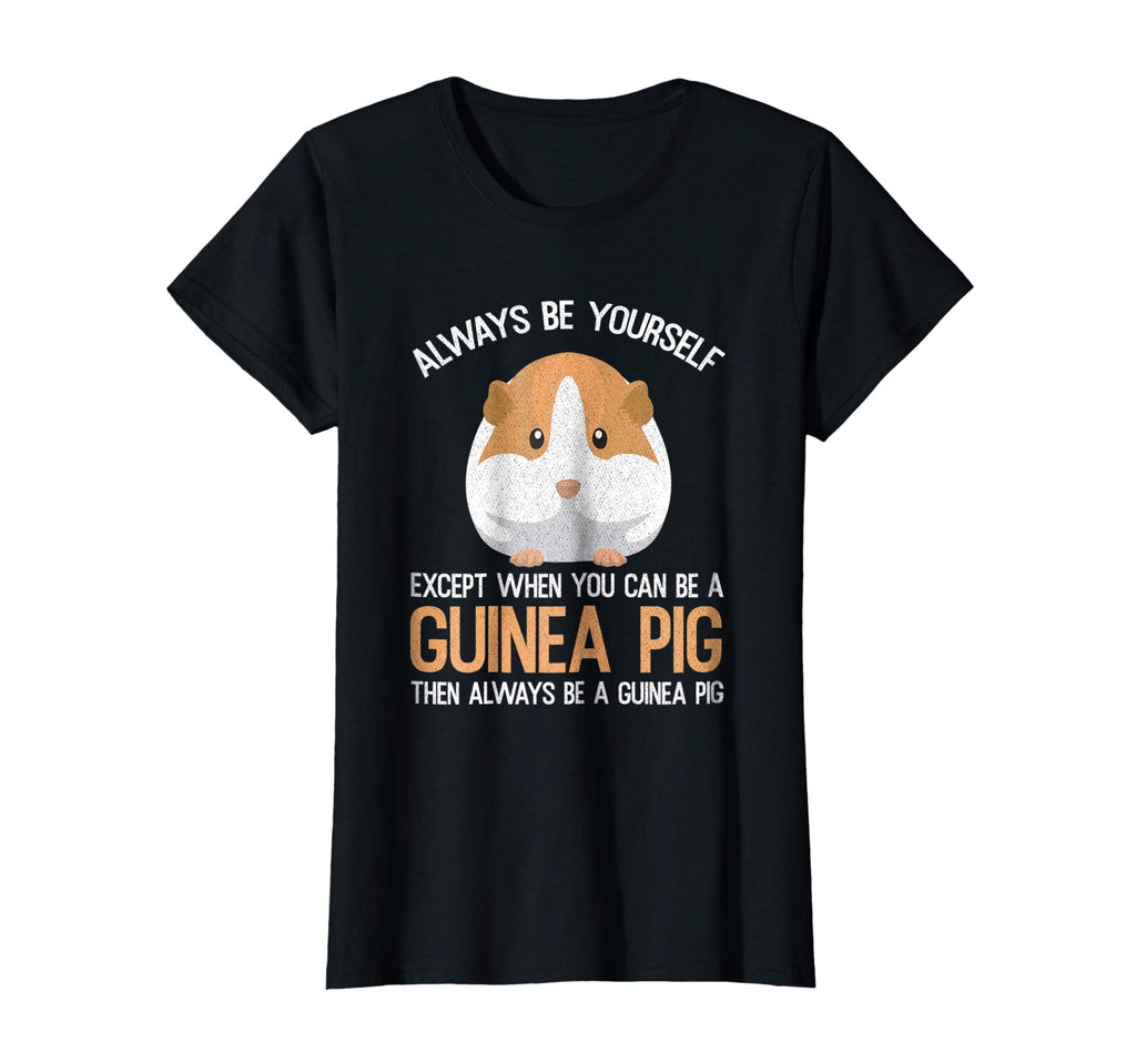 Always Be a Guinea Pig Funny T-Shirt Gift