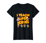 I Teach Superheroes Funny Hero Teaching Gift Tshirt