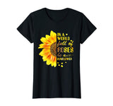 In A World Full Of Roses Be A Sunflower Funny T-shirt
