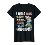 Welder T-Shirt I Am A Welder Tee Welding Funny Gift