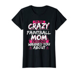 Crazy Paintball Mom Funny Hobby Gift TShirt