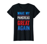Make My Pancreas Great Again Diabetes T-Shirt Funny