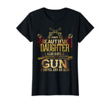 &quot;I HAVE A DAUGHTER, A GUN, SHOVEL AND ALIBI&quot; Funny T-Shirt