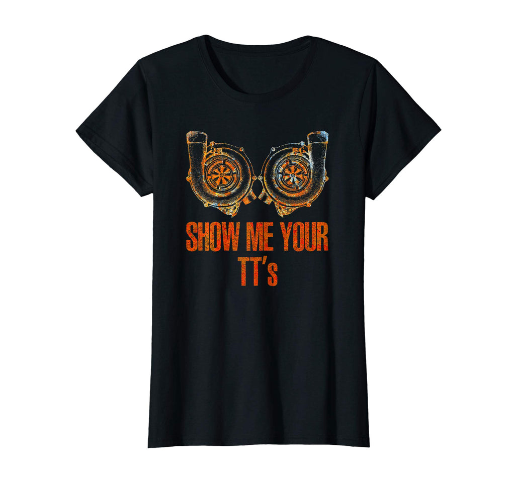 &quot;Show Me Your TT's!&quot; Funny Racing T-shirt Gift for Mechanics