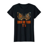 &quot;Show Me Your TT's!&quot; Funny Racing T-shirt Gift for Mechanics