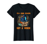 I'm A Book Dragon Not A Worm Funny T-Shirt